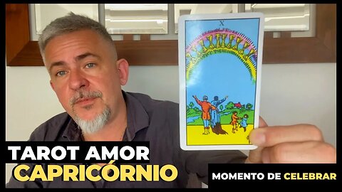 TAROT CAPRICÓRNIO AMOR - CHEGOU O SEU MOMENTO DE CELEBRAR