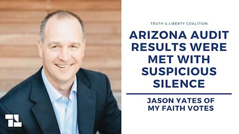 Jason Yates: Arizona Audit Results Were Met with Suspicious Silence