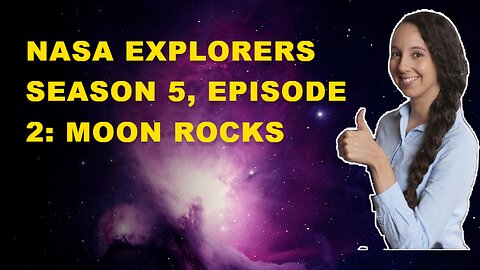 NASA Explorers Season 5, Episode 2: Moon Rocks