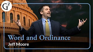 Word and Ordinance: The Mission of the Church | Jeff Moore