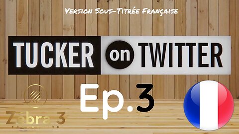 Tucker On Twitter Ep.3 VOSTFR