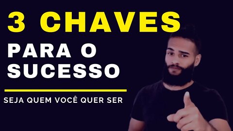 As 3 Chaves para o SUCESSO