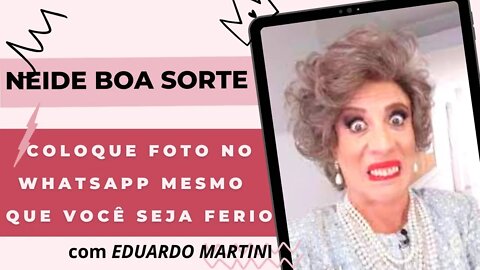 👧NEIDE BOA SORTE [COLOQUE UMA FOTO NO PERFIL DO ZAP ZAP 📳 MESMO QUE VOCÊ SEJA FEIO]😙