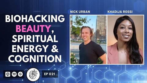 Biohacking Beauty, Nootropics, Spiritual Energy | Khadija Rossi