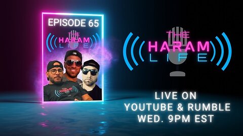 The Haram Life Podcast Episode 65