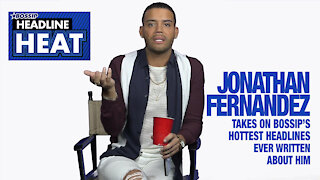 Jonathan Fernandez Takes on BOSSIP’S Hottest Headlines Ever Written About Him| Headline Heat Ep 7