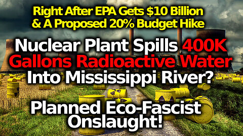 Massive 400K Gallon Nuclear Waste Into Top Of Mississippi River?! Perfect For Biden's EPA Tyranny