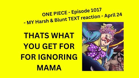 ONE PIECE EPISODE 1017 - MY Harsh & Blunt TEXT Reaction - April 24