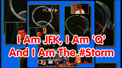 FINAL CHAPTER: "Yes, I am President John F. Kennedy JFK, I am 'Q' and I am the #STORM"