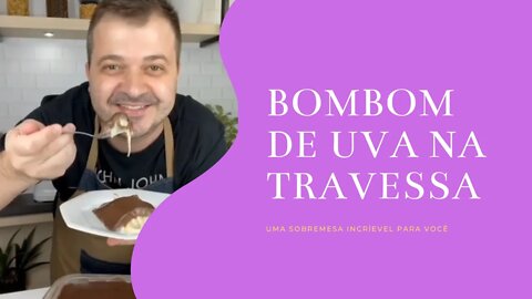 RECEITA BOMBOM DE UVA NA TRAVESSA | SOBREMESA DIA DAS MÃES