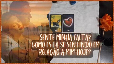 💟Essa pessoa SENTE MINHA FALTA?🔮 Como está se sentindo em relação a mim no momento?