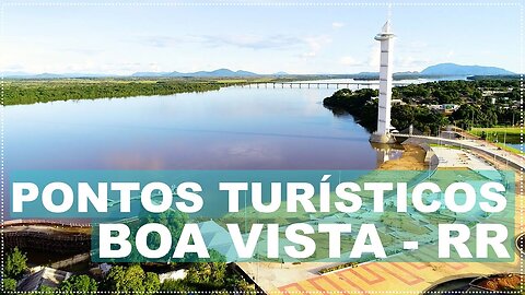 OS MELHORES PONTOS TURSTICOS DE BOA VISTA - RR