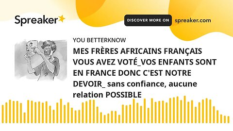 MES FRÈRES AFRICAINS FRANÇAIS VOUS AVEZ VOTÉ_VOS ENFANTS SONT EN FRANCE DONC C'EST NOTRE DEVOIR_ san