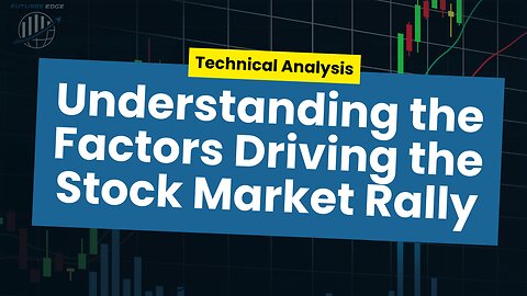 Understanding the Factors Driving the Stock Market Rally