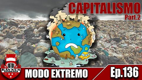 【Ep.136】 Capitalismo part. 2 Do ponto de vista socioambiental