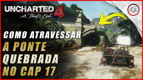 Uncharted 4 Ps5, Como atravessar a ponte quebrada no cap 17 | Super dica