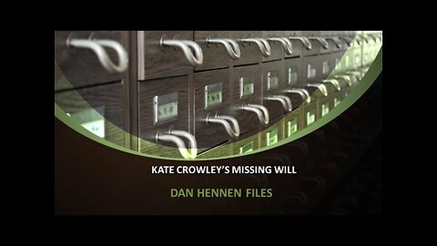 Kate Crowley's Missing Will: Dan Hennen Files