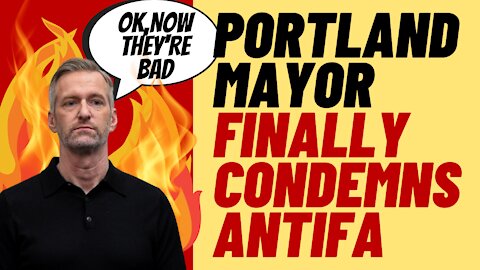 PORTLAND MAYOR FINALLY CONDEMNS ANTIFA VIOLENCE