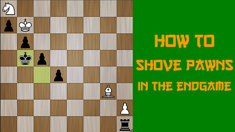 HOW TO SHOVE PAWNS IN THE ENDGAME