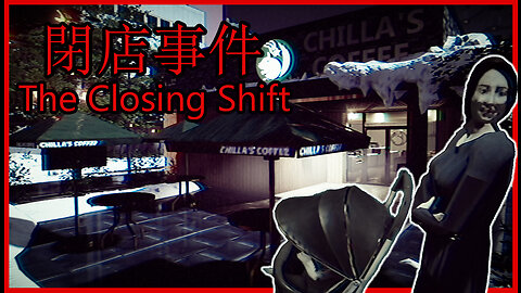 Week of Chills With [Chilla's Art] Day 6 - Let's Play The Closing Shift | 閉店事件