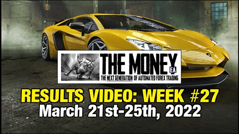 "The Money" Expert Advisor: Week #27 Stats, March 21st-25th, 2022. #1 Forex EA / FX Trading Robot.