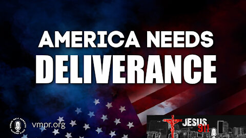 20 Aug 21, Jesus 911: America Needs Deliverance