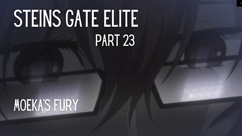 Steins Gate Elite Part 23 : Moeka's Fury