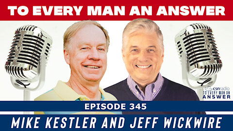 Episode 345 - Jeff Wickwire and Mike Kestler on To Every Man An Answer