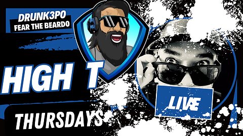 High T Thursdays with Fear the Beardo & Drunk3po | 8/3