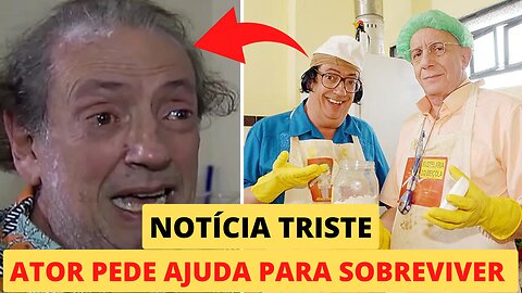 URGENTE: Ator DE A Grande Família volta a pedir dinheiro para os fãs