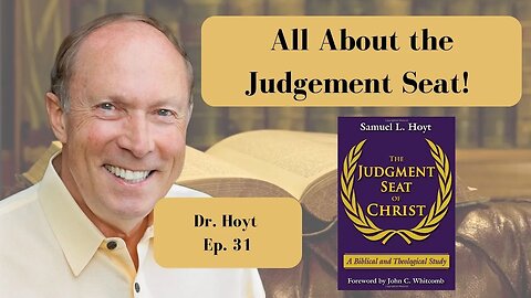 Christ's Judgement Seat with Dr. Hoyt - Ep. 31