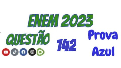 Enem 2023 - Prova Azul - Questão 142