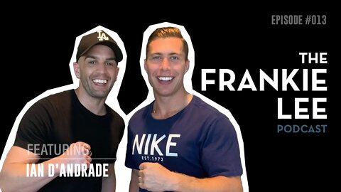 Ian D'Andrade - The Canadian Oak - The Frankie Lee Podcast #013