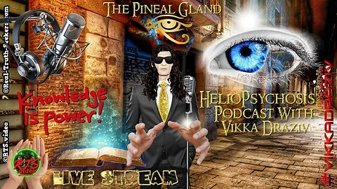 The Pineal Gland Heliopsychosis Podcast #VikkaDraziv