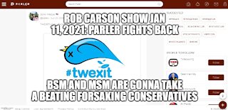 ROB CARSON SHOW JAN 11, 2021: PARLER DECLARES WAR ON BSM. (BIG SOCIAL MEDIA)