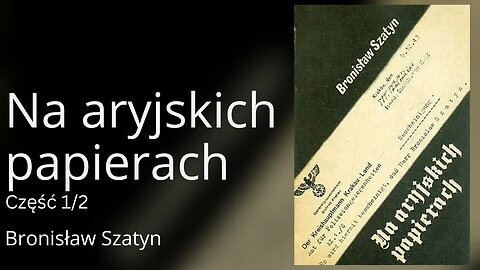 Na aryjskich papierach Część 1/2 - Bronisław Szatyn | Audiobook PL