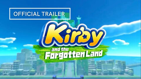 Kirby and the Forgotten Land Official Trailer