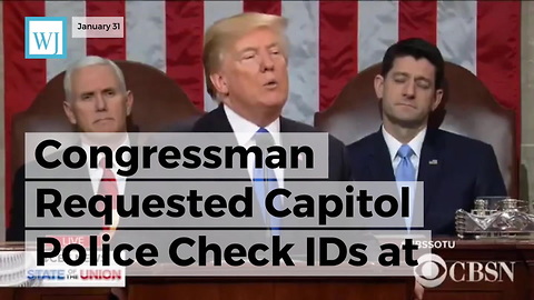 Congressman Requested Capitol Police Check Ids At SOTU, Arrest Anyone In Us Illegally