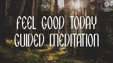 Feel Good Today // Guided Meditation for Women