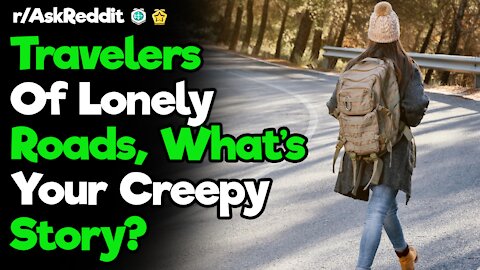 r/AskReddit [ TRAVELERS OF LONELY ROADS, WHATS YOUR CREEPY STORY? ] Reddit Top Posts| Reddit Stories