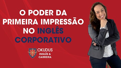 Dominando a Primeira Impressão em Ambientes Corporativos