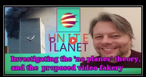 Investigating 9/11 - "No Planes" vs "Video Fakery"