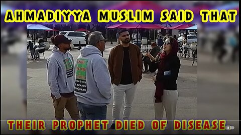 Ahmadiyya Muslim said that their Prophet died of disease.