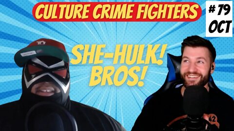 Open Mics | Bros | She-Hulk vs Doomcock | Culture Crime Fighters #79