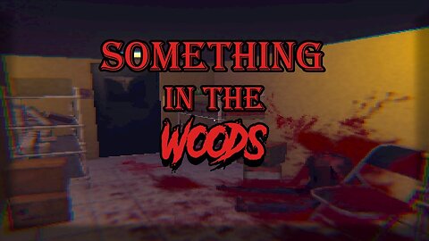 Something In The Woods