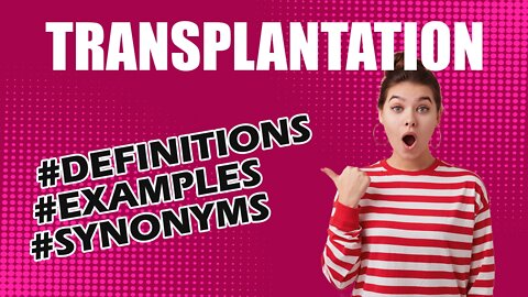 Definition and meaning of the word "transplantation"