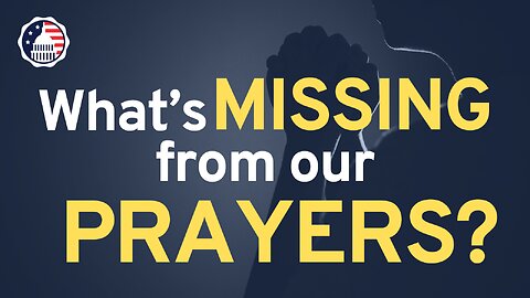 What’s Missing from Our Prayers?