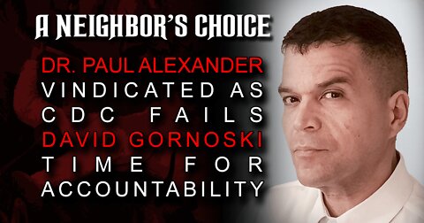 Dr. Paul Alexander: Vindicated as CDC Fails (Audio)