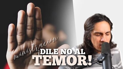 ¡Dile no al temor!