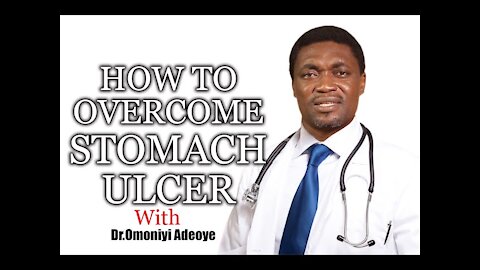 HOW TO CURE/ OVERCOME STOMACH ULCER|| MEDICAL TIPS||DR OMONIY